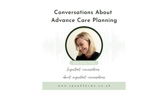 PODCAST, Conversations about Advance Care Planning by Clare Fuller