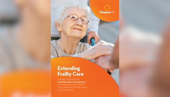 Learnings from Hospice UK’s Extending Frailty Care Programme on developing new care models for older people living with frailty towards the end of their lives